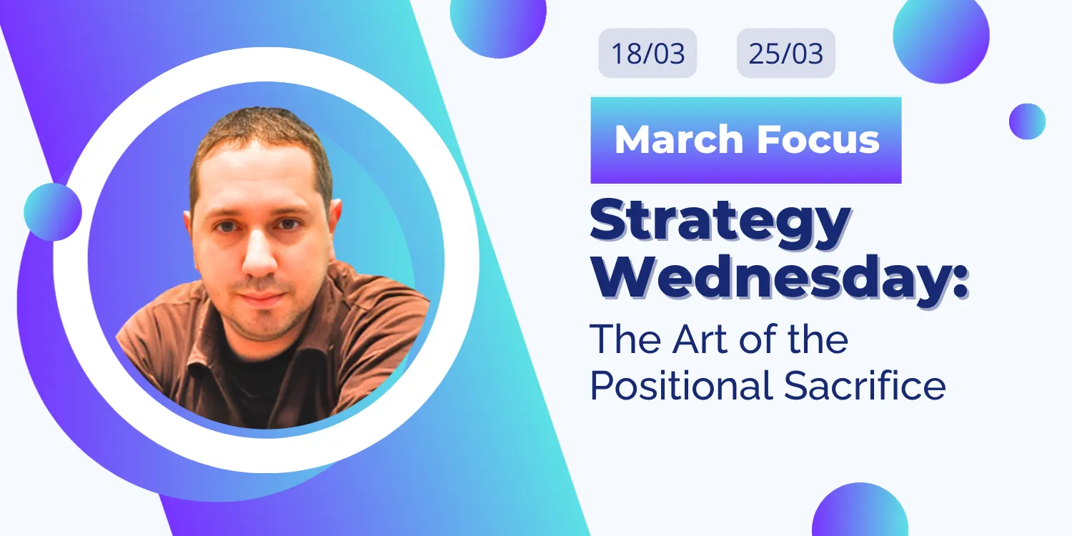 Strategy Wednesday – March Focus: The Art of the Positional Sacrifice